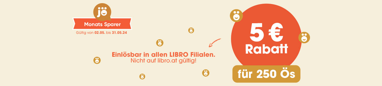 5€ Rabatt für 250 Ös - Einlösbar in allen LIBRO Filialen. Nicht gültig auf www.libro.at