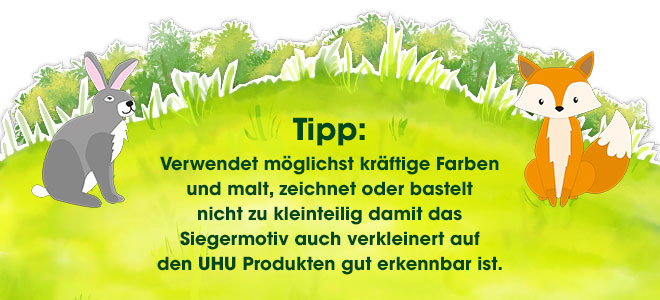 Tipp: Verwendet möglichst kräftige Farben und malt, zeichnet oder bastelt nicht zu kleinteilig damit das Siegermotiv auch verkleinert auf den UHU Produkten gut erkennbar ist.